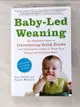 【書寶二手書T9／原文小說_IJN】Baby-Led Weaning: The Essential Guide to Introducing Solid Foods—and Helping Your Baby to Grow Up a Happy and Confident Eater_Rapley, Gill/ Murkett, Tracey