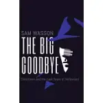 THE BIG GOODBYE: CHINATOWN AND THE LAST YEARS OF HOLLYWOOD