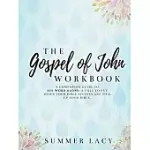 THE GOSPEL OF JOHN WORKBOOK A COMPANION GUIDE TO HIS WORD ALONE: A CALL TO PUT DOWN YOUR BIBLE STUDIES AND PICK UP YOUR BIBLE