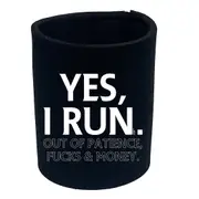 Yes Run Out Of Patience - Funny Novelty Stubby Holder