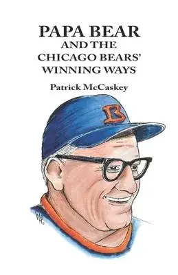 Papa Bear and the Chicago Bears’’ Winning Ways