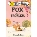 FOX HAS A PROBLEM (2024 THEODOR SEUSS GEISEL AWARD WINNER)/COREY R. TABOR MY FIRST I CAN READ 【禮筑外文書店】