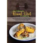 THE ULTIMATE RENAL DIET COOKBOOK: TASTY, QUICK AND EASY RENAL DIET RECIPES. PREVENT DIALYSIS AND ENJOY AMAZING DISHES WHILE ON RENAL DIET