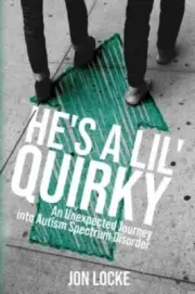 He's a Lil' Quirky: An Unexpected Journey- 1632963515, paperback, Jon Locke, new