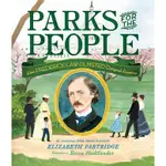 PARKS FOR THE PEOPLE: HOW FREDERICK LAW OLMSTED DESIGNED AMERICA(精裝)/ELIZABETH PARTRIDGE【禮筑外文書店】