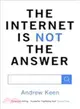 Internet Is Not The Answer The