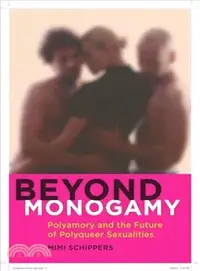 在飛比找三民網路書店優惠-Beyond Monogamy ─ Polyamory an