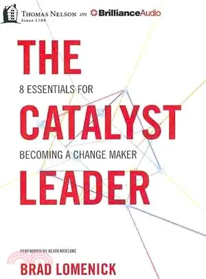 The Catalyst Leader ─ 8 Essentials for Becoming a Change Maker