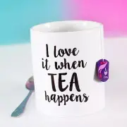 I Love It When Tea Happens Mug Coffee Mug Tea Cup