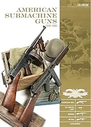 American Submachine Guns 1919-1950: Thompson SMG, M3 "Grease Gun," Reising, UD M42 and Accessories