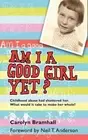 Am I a Good Girl Yet?: Childhood Abuse Had Shattered Her. What Would It Take