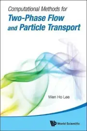 COMPUTATIONAL METHODS FOR TWO-PHASE FLOW AND PARTICLE By Wen Ho Lee *BRAND NEW*