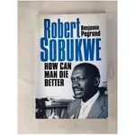 ROBERT SOBUKWE - HOW CAN MAN DIE BETTER_POGRUND, BENJAMIN【T1／傳記_JKV】書寶二手書