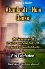 Mit Wasserstoff in eine saubere Zukunft: Atomkraft - Nein Danke by Thomas L. Hun