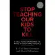 Stop Teaching Our Kids to Kill, Revised and Updated Edition: A Call to Action Against Tv, Movie & Video Game Violence