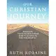 Our Christian Journey: Jesus Answered, I Am the Way and the Truth and the Life. No One Come to the Father Except Through Me.