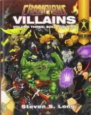 CHAMPIONS VILLAINS VOLUME 3: SOLO VILLAINS By Steven S. Long - Hardcover - NEW