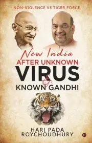 New India After Unknown Virus And Known Gandhi : Non-Violence Vs Tiger Force – H