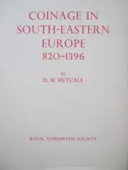 Royal Numismatic Society 11: Coinage in South-Eastern Europe 820-1396 By Metcalf