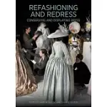 REFASHIONING AND REDRESS: CONSERVING AND DISPLAYING DRESS