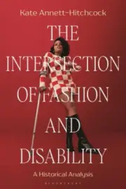 The Intersection of Fashion and Disability: A Historical Analysis [Paperback]
