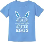 [Tstars] Trade Sister Easter Eggs Funny Siblings Easter Toddler/Infant Kids T-Shirt