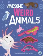Awesome Weird Animals (Awesome Nature) Hardcover 2024 by Joshua George