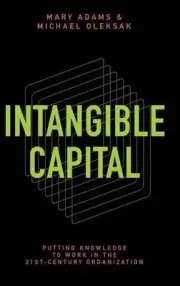 INTANGIBLE CAPITAL: PUTTING KNOWLEDGE TO WORK IN THE By Mary Adams & Michael