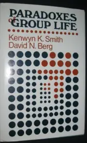 PARADOXES OF GROUP LIFE: UNDERSTANDING CONFLICT, By Kenwyn K. Smith & David N.
