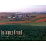ON COMMON GROUND: THE VANISHING FARMS AND SMALL TOWNS OF THE OHIO VALLEY