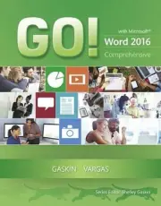 GO! WITH MICROSOFT WORD 2016 COMPREHENSIVE (GO! FOR OFFICE By Shelley Gaskin