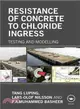 Resistance of Concrete to Chloride Ingress：Testing and modelling