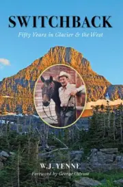Switchback: Fifty Years in Glacier and the West by W.J. Yenne (English) Paperbac
