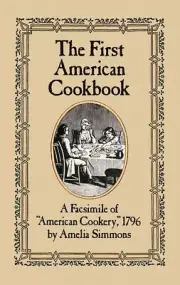 The First American Cookbook "American Cookery" by Amelia Simmons 1796~Reprint