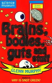 Science Sorted : Brains, Bodies, Guts and Stuff