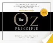 Smart Audio Ser.: The Oz Principle : Getting Results Through Individual and...