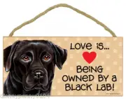 LOVE is Being Owned by a Black LAB-Wooden Plaque-Labradore- 5" by 10"