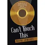 CAN’T TOUCH THIS: MEMOIR OF A DISILLUSIONED MUSIC EXECUTIVE