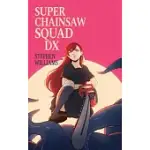 SUPER CHAINSAW SQUAD DX