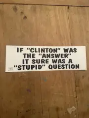 Vtg If Clinton Was The Answer It Sure Was A Stupid Question Funny Bumper Sticker