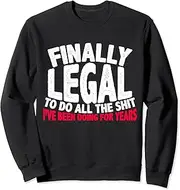 [X.Style] Sarcastic 21st Birthday for Him Finally Legal to Do Sweatshirt ds1660 Sweater (S) Black