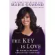 The Key Is Love: My Mother’s Wisdom, a Daughter’s Gratitude: Essays to Move Us Forward