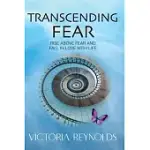 TRANSCENDING FEAR: RISE ABOVE FEAR AND FALL IN LOVE WITH LIFE