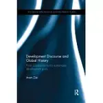 DEVELOPMENT DISCOURSE AND GLOBAL HISTORY: FROM COLONIALISM TO THE SUSTAINABLE DEVELOPMENT GOALS