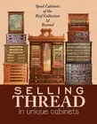 Selling Thread in Unique Cabinets: Spool cabinets of the Reif Collection by Stev