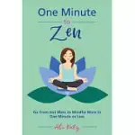 ONE MINUTE TO ZEN: GO FROM HOT MESS TO MINDFUL MOM IN ONE MINUTE OR LESS