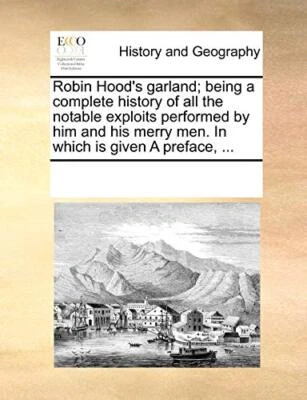 Robin Hood's garland; being a complete history of all the notable exploits pe-,