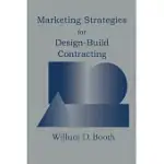 MARKETING STRATEGIES FOR DESIGN-BUILD CONTRACTING