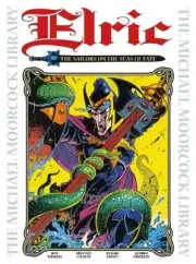 The Michael Moorcock Library Vol.2: Elric: The Sailor on the Seas of Fate
