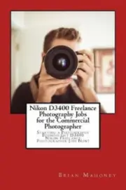 Nikon D3400 Freelance Photography Jobs for the Commercial Photographer: